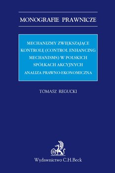 Mechanizmy zwiększające kontrolę (control enhancing mechanisms) w polskich spółkach akcyjnych. Analiza prawno-ekonomiczna okładka