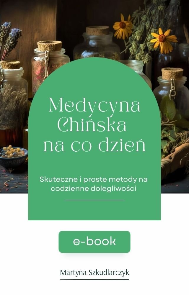 Medycyna Chińska  na co dzień - Skuteczne i proste metody na  codzienne dolegliwości okładka