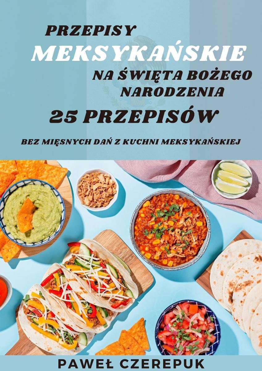 Meksykańskie przepisy na Boże Narodzenie bez mięsa. 25 przepisów na pyszne dania - ebook PDF okładka