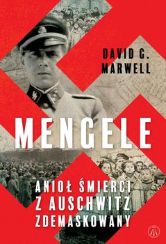 Mengele. Anioł Śmierci z Auschwitz zdemaskowany okładka