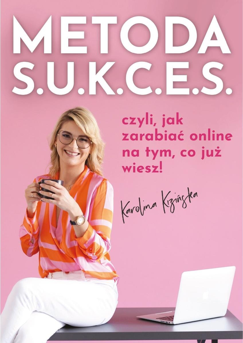 Metoda S.U.K.C.E.S., czyli jak zarabiać online na tym, co już wiesz - ebook PDF okładka