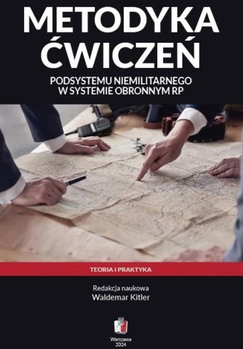 Metodyka ćwiczeń podsystemu niemilitarnego w systemie obronnym RP. Teoria i praktyka okładka