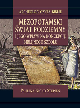 Mezopotamski świat podziemny i jego wpływ na koncepcję biblijnego szeolu okładka