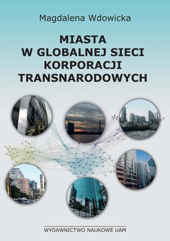 Miasta w globalnej sieci korporacji transnarodowych okładka
