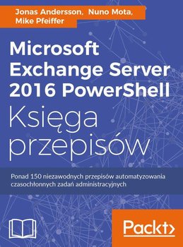 Microsoft Exchange Server 2016 PowerShell. Księga przepisów okładka