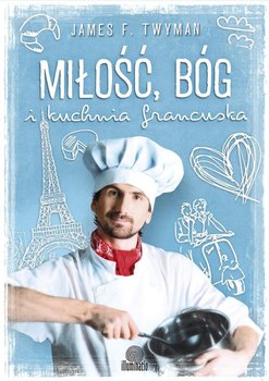 Miłość, Bóg i kuchnia francuska okładka