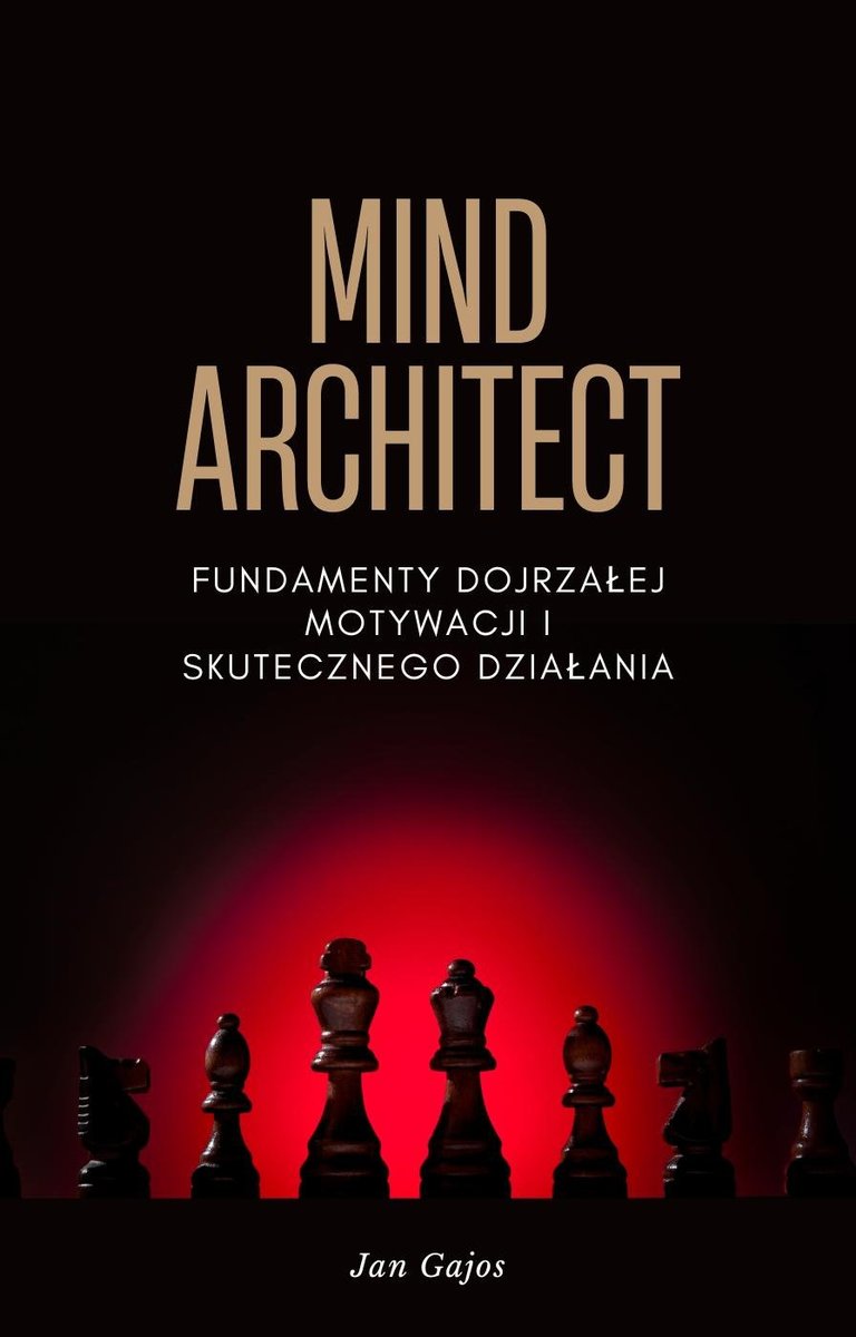 Mind Architect. Fundamenty dojrzałej motywacji i skutecznego działania. okładka