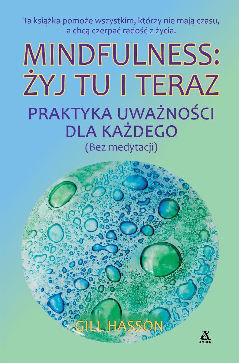 Mindfulness. Żyj tu i teraz. Praktyka uważności dla każdego (bez medytacji) okładka