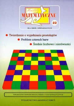 Miniatury matematyczne 22. Twierdzenie o wypełnianiu prostokątów. Problem czterech barw. Średnie liczbowe i nierówności okładka