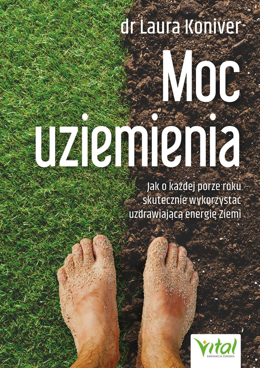 Moc uziemienia. Jak o każdej porze roku skutecznie wykorzystać uzdrawiającą energię Ziemi okładka