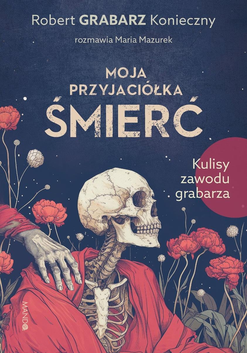 Moja przyjaciółka śmierć. Kulisy zawodu grabarza - ebook EPUB okładka