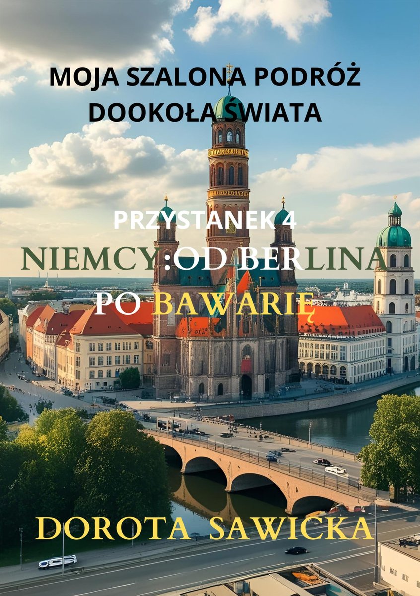 Moja szalona podróż dookoła świata. Niemcy od Berlina po Bawarię okładka