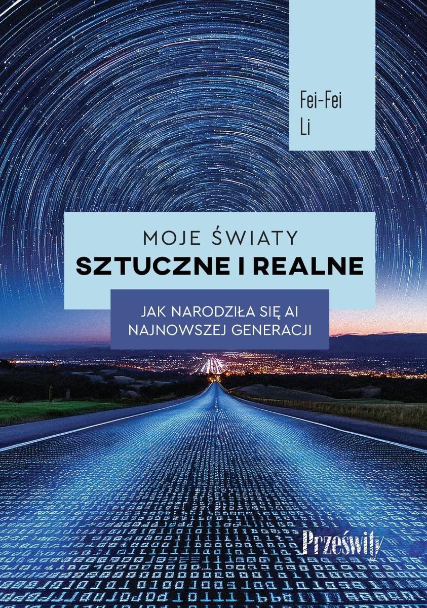 Moje światy sztuczne i realne. Jak narodziła się AI najnowszej generacji okładka