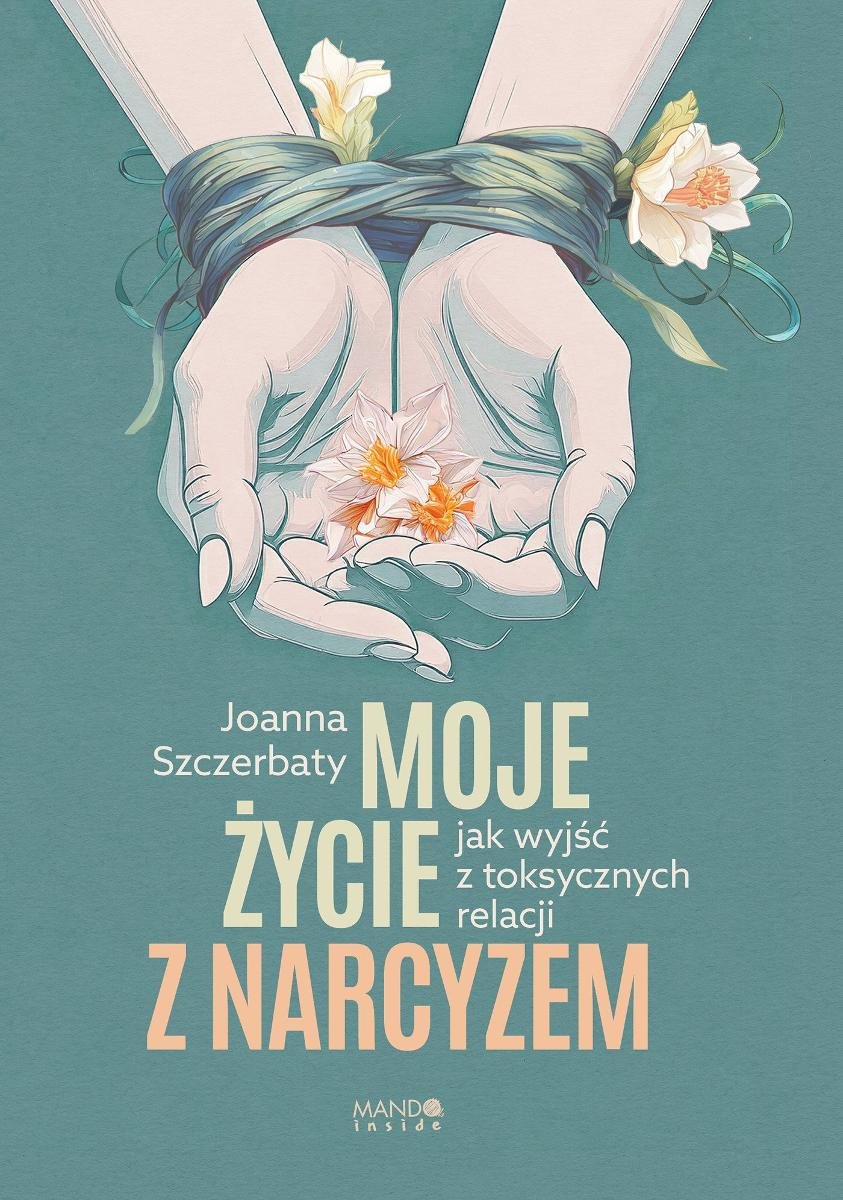 Moje życie z narcyzem. Jak wyjść z toksycznych relacji - ebook EPUB okładka