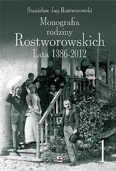 Monografia rodziny Rostworowskich lata 1386-2012 okładka