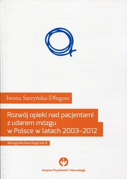 Monografie neurologiczne. Tom 8. Rozwój opieki nad pacjentami udarem mózgu w Polsce w latach 2003-2012 okładka
