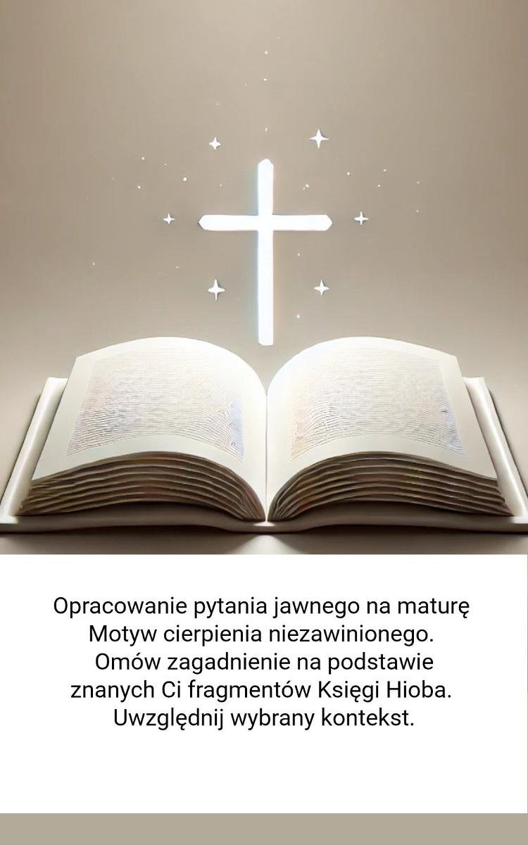 Motyw cierpienia niezawinionego. Omów zagadnienie na podstawie znanych Ci fragmentów Księgi Hioba. Uwzględnij wybrany kontekst - ebook MOBI okładka