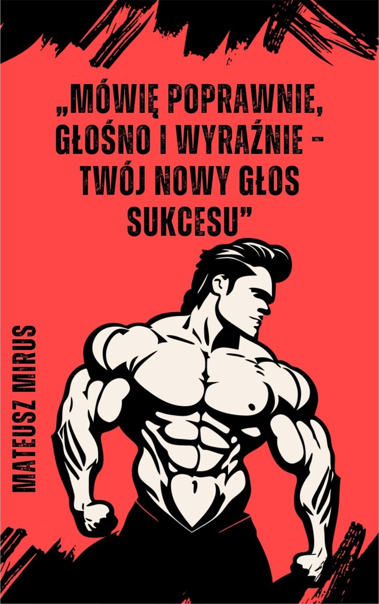Mówię poprawnie, głośno i wyraźnie – twój nowy głos sukcesu okładka