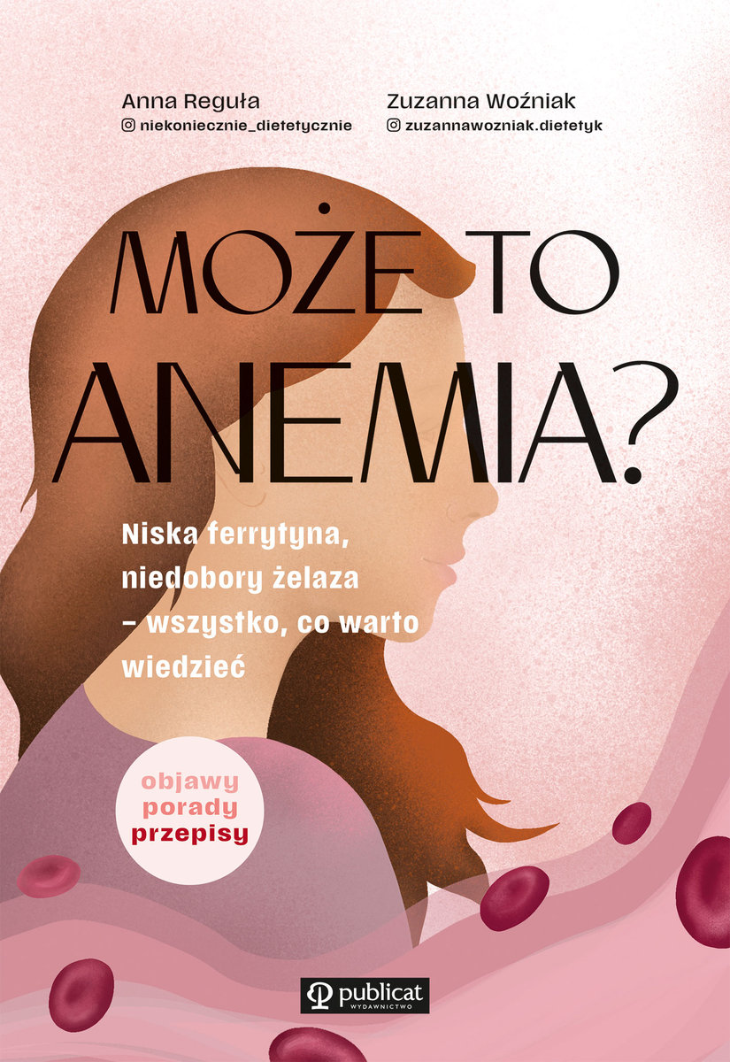 Może to anemia? Niska ferrytyna, niedobory żelaza – wszystko, co warto wiedzieć okładka
