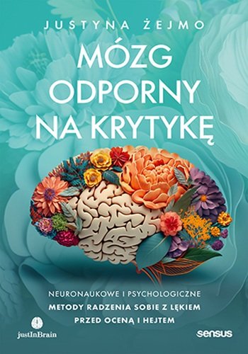 Mózg odporny na krytykę. Neuronaukowe i psychologiczne metody radzenia sobie z lękiem przed oceną i hejtem okładka