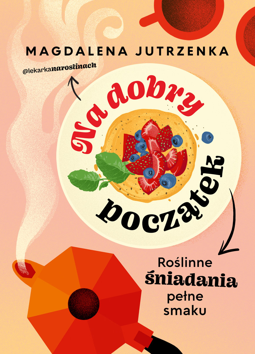 Na dobry początek. Roślinne śniadania pełne smaku okładka