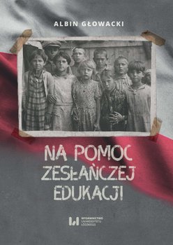 Na pomoc zesłańczej edukacji. Działalność wydawnicza Komitetu do spraw Dzieci Polskich w ZSRR (1943-1946) okładka