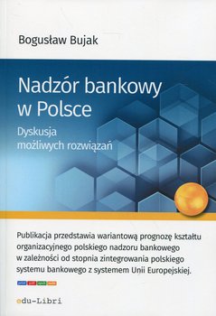 Nadzór bankowy w Polsce. Dyskusja możliwych rozwiązań okładka