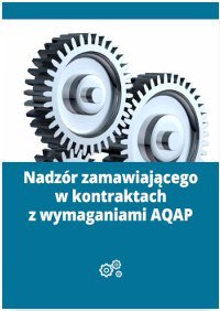 Nadzór zamawiającego w kontraktach z wymaganiami AQAP okładka