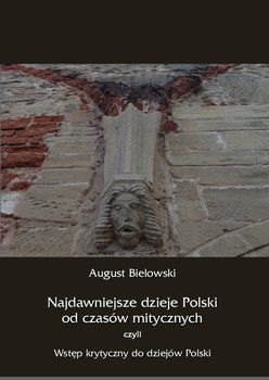 Najdawniejsze dzieje Polski od czasów mitycznych, czyli wstęp krytyczny do dziejów Polski okładka