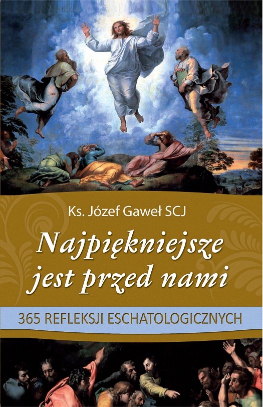 Najpiękniejsze jest przed nami 365 refleksji eschatologicznych okładka