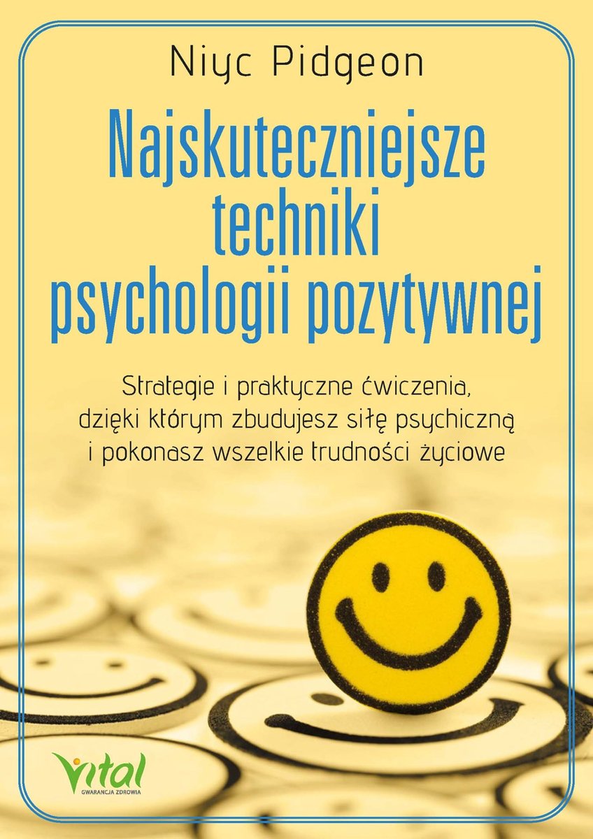 Najskuteczniejsze techniki psychologii pozytywnej okładka