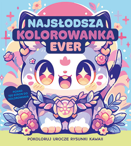 Najsłodsza kolorowanka ever. Pokoloruj rysunki kawaii okładka