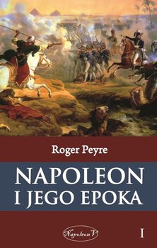 Napoleon i jego epoka. Tom 1 okładka