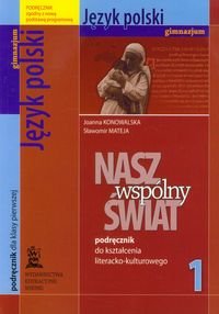 Nasz wspólny świat 1. Język polski. Podręcznik do kształcenia literacko-kulturowego okładka