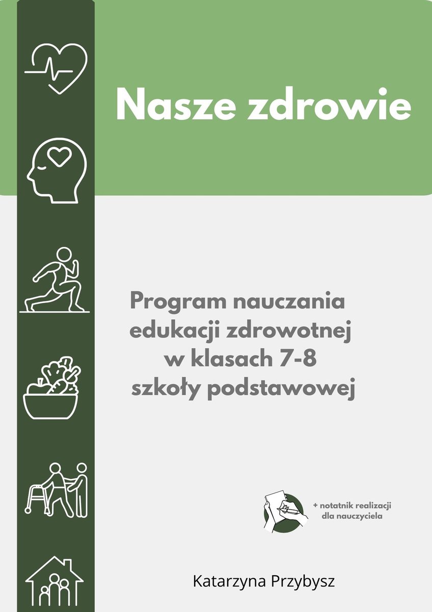 Nasze zdrowie- program nauczania edukacji zdrowotnej w kl. 7-8 szkoły podstawowej. okładka