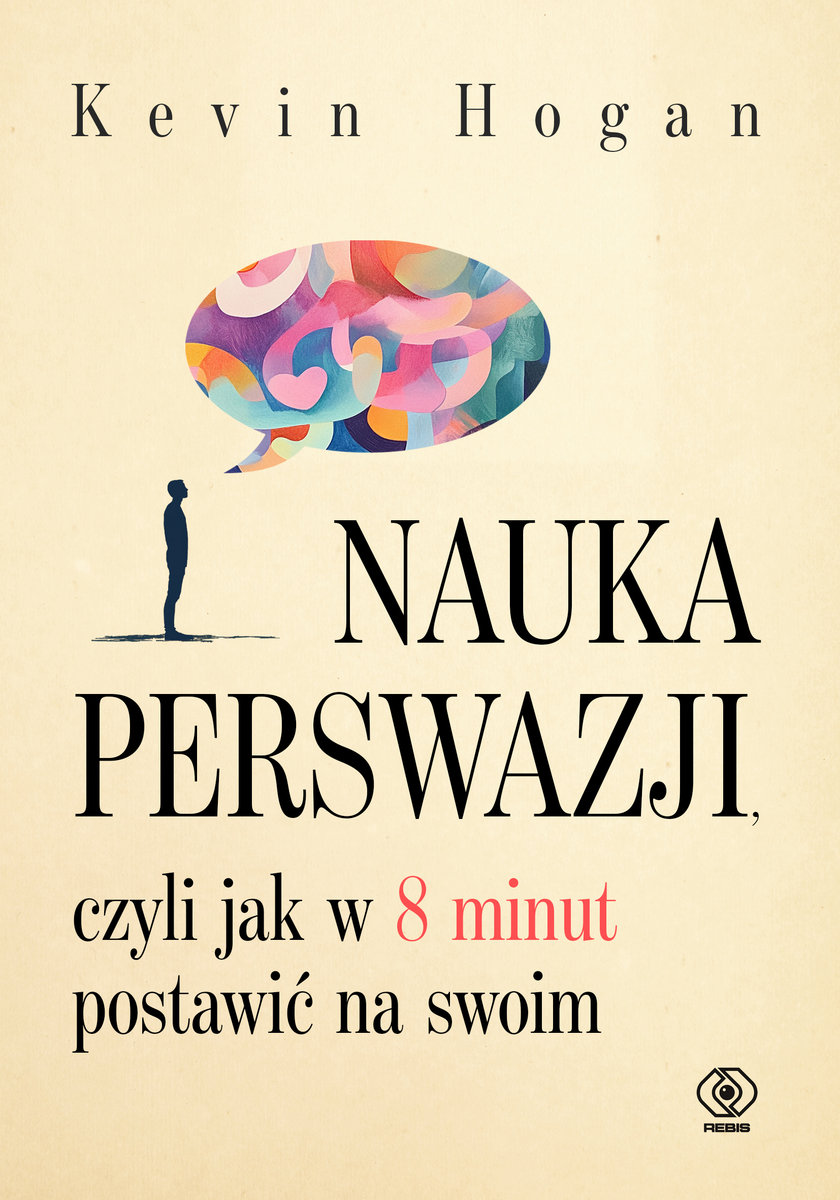 Nauka perswazji, czyli jak w 8 minut postawić na swoim okładka