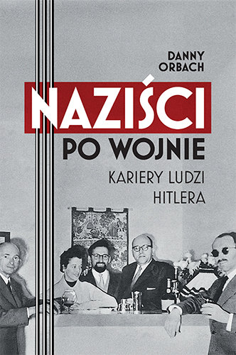 Naziści po wojnie. Kariery ludzi Hitlera okładka