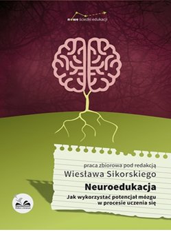 Neuroedukacja. Jak wykorzystać potencjał mózgu w procesie uczenia się okładka