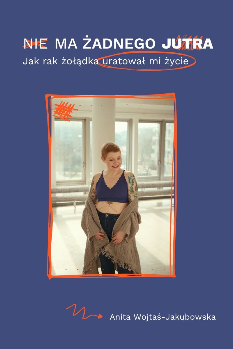 Nie ma żadnego jutra. Jak rak żołądka uratował mi życie cover