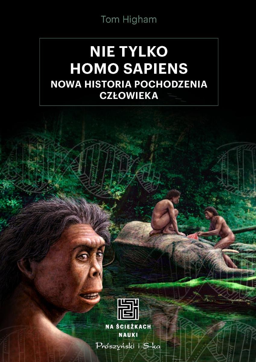 Nie tylko Homo sapiens. Nowa historia pochodzenia człowieka okładka
