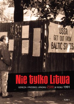 Nie tylko Litwa. Geneza i przebieg upadku ZSRR w roku 1991 okładka