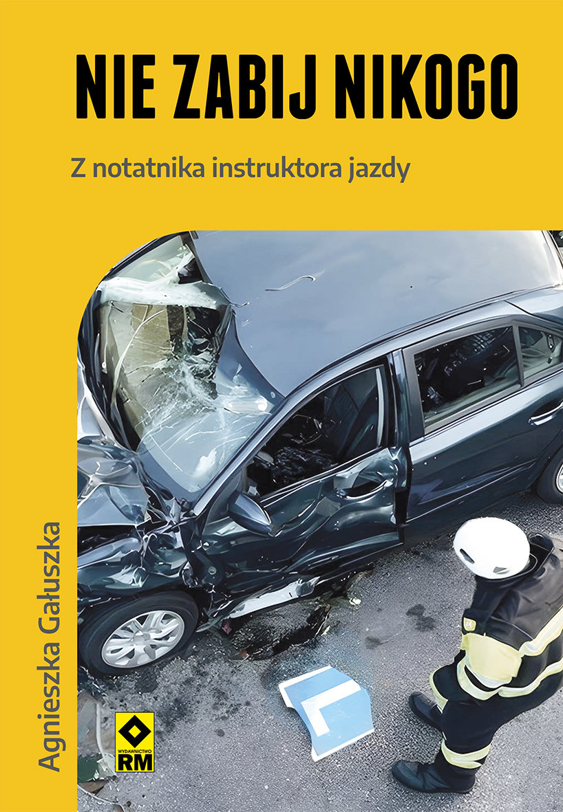Nie zabij nikogo. Z notatnika instruktora jazdy okładka