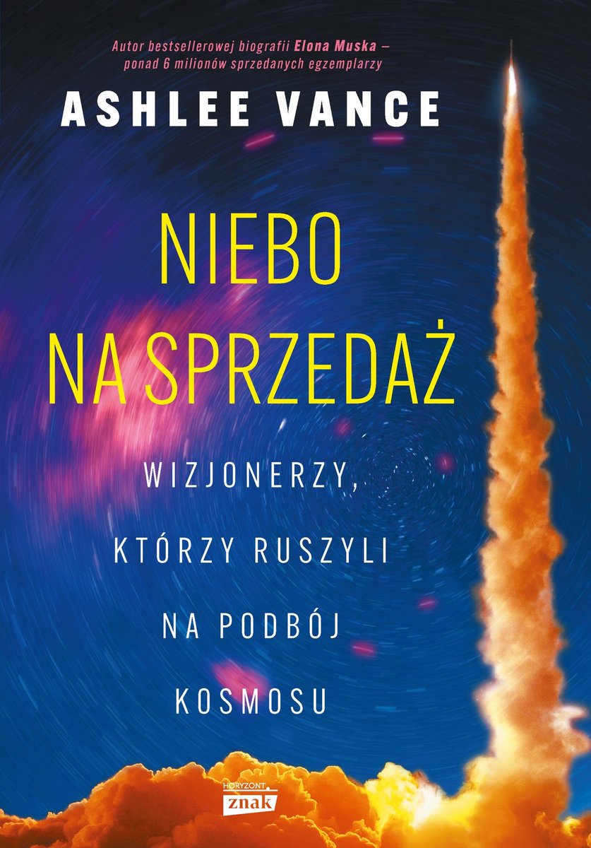 Niebo na sprzedaż. Wizjonerzy, którzy ruszyli na podbój kosmosu okładka