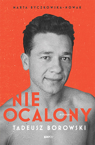 Nieocalony. Tadeusz Borowski. Biografia okładka