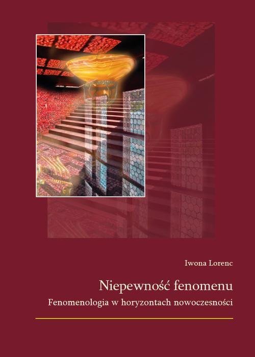 Niepewność fenomenu. Fenomenologia w horyzontach nowoczesności okładka