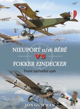 Nieuport 11/16 Bebe vs Fokker Eindecker. Front zachodni 1916 okładka