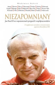 Niezapomniany. Jan Paweł II we wspomnieniach przyjaciół i współpracowników okładka