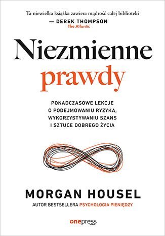 Niezmienne prawdy. Ponadczasowe lekcje o podejmowaniu ryzyka, wykorzystywaniu szans i sztuce dobrego życia - ebook EPUB okładka