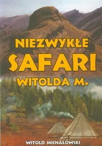 Niezwykłe safari Witolda M okładka