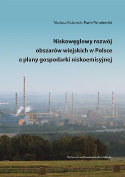 Niskowęglowy rozwój obszarów wiejskich w Polsce a plany gospodarki niskoemisyjnej okładka